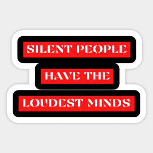 Silent people have the loudest minds Sticker